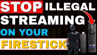 STOP ILLEGALLY STREAMING ON YOUR FIRESTICK!