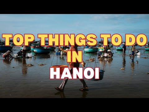 Why We Love Hanoi: Ideal Travel Guide!