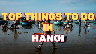 Why We Love Hanoi: Ideal Travel Guide!