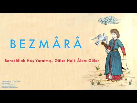 Bezmârâ - Barekâllah Hoş Yaratmış [ Mecmuadan Saz ve Söz © 2003 Kalan Müzik ]