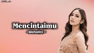 Download lagu Mahalini- Mencintaimu (lirik lagu/lyrics song) mp3 Download lagu Mahalini- Mencintaimu (lirik lagu/lyrics song) mp3