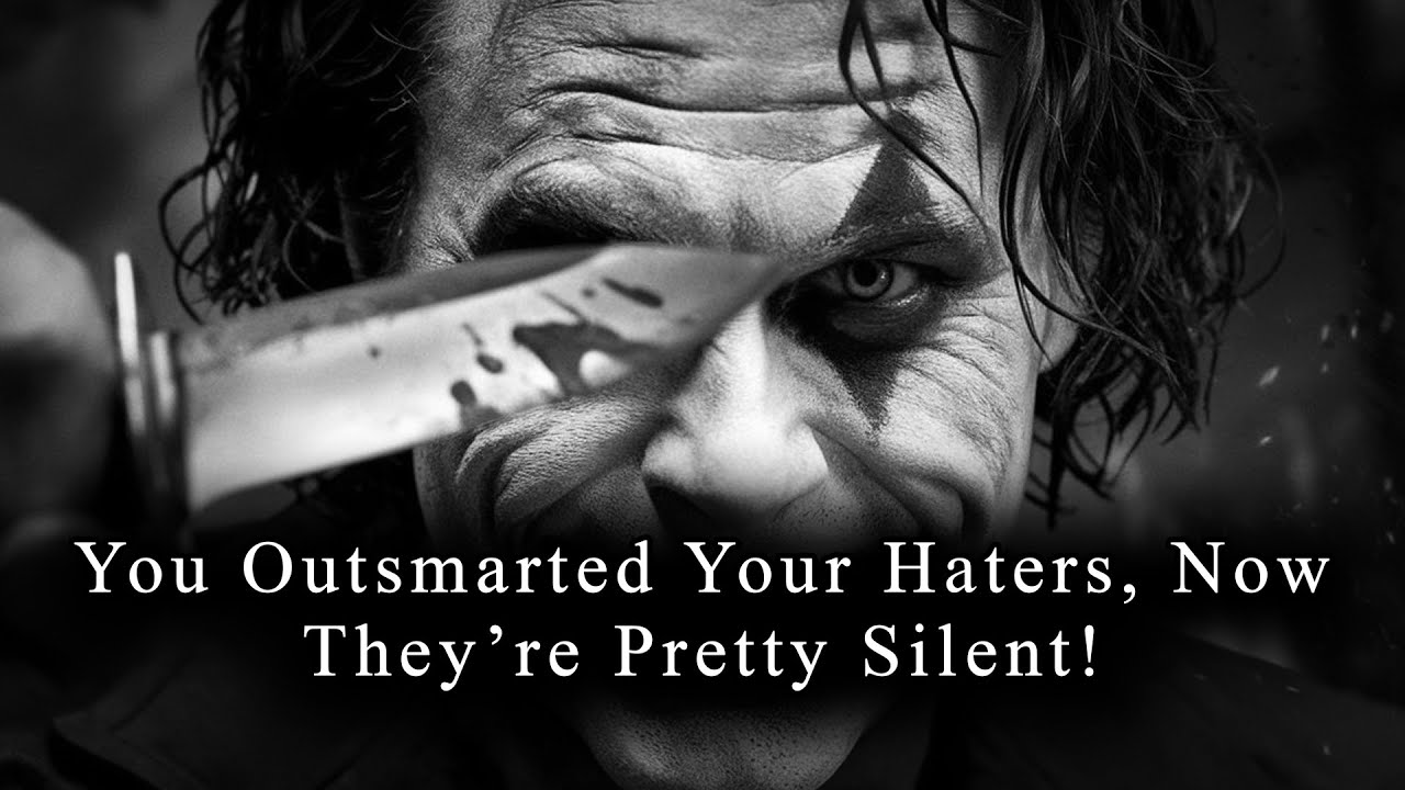 You Outsmarted Your Haters, Now They’re Pretty Silent! - JOKER SPEECH (Powerful)