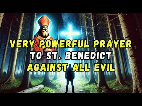 Very powerful prayer to ST. Benedict against all evil - demons, witchcraft, curse, disease & bondage