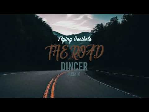 Flying Decibels - The Road (DINCER Remix)