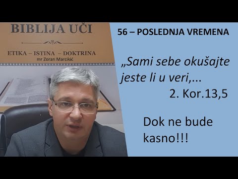 56 POSLEDNJA VREMENA U svetlosti Reči Božje ispitaj sebe da li si veran ili neveran, "živ ili mrtav"
