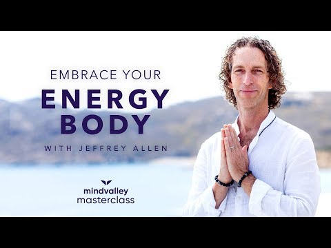 Embrace Your Energy Body With Jeffrey Allen - Mindvalley Masterclass Trailer