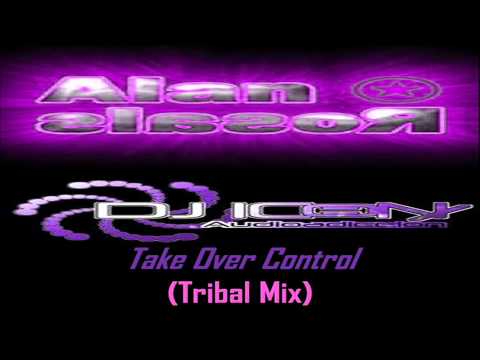 Dj Icon & Dj Alan Rosales - Take Over Control (Tribal Mix)  (HD)