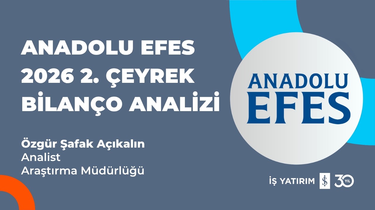 #AEFES ANADOLU EFES 2026 2. ÇEYREK BİLANÇO ANALİZİ - ÖZGÜR ŞAFAK AÇIKALIN