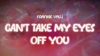 Download lagu frankie valli ✨ can't take my eyes off you ✨ ~ lyrics mp3