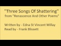 "Three Songs Of Shattering", by Edna St Vincent Millay (1917)