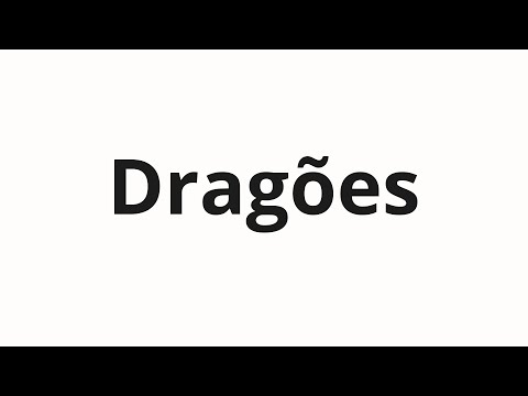 How to pronounce Dragões