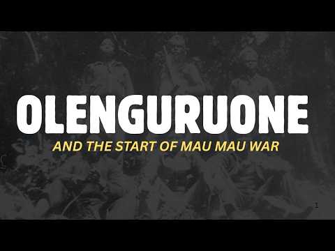 HOW THE OLENGURUONE CRISIS LED TO THE MAU MAU WAR