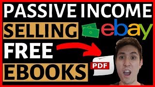How to Make PASSIVE Income Selling FREE Ebooks on Ebay (In-Depth Tutorial)