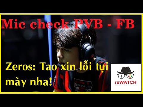 MIC check  PVB - FB MSI 2019 |  Zeros xin lỗi team | Những pha combat quyết định