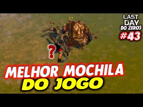 EM BUSCA DA MELHOR MOCHILA DO JOGO - LAST DAY DO ZERO 5 #43