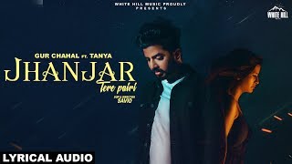 Jhanjar Tere Pairi (Lyrical Audio) Gur Chahal Ft Tanya | New Punjabi Song 2018 | White Hill Music