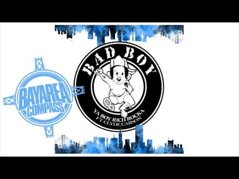 Ya Boy Rich Rocka ft. Clyde Carson - Bad Boy [BayAreaCompass] @RealRichRocka @ClydeCarson