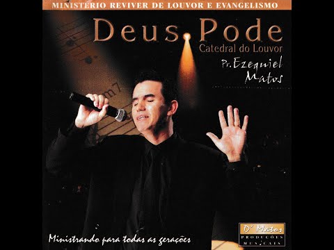 Pr Ezequiel Matos - CD COMPLETO - DEUS PODE