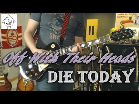 Die Today - Off With Their Heads