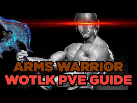 Arms Warrior WotLK PVE Guide