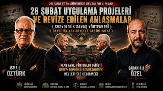 28 ŞUBATIN UYGULAMA PROJELERİ VE REVİZE EDİLEN ANLAŞMALAR - 2. BÖLÜM