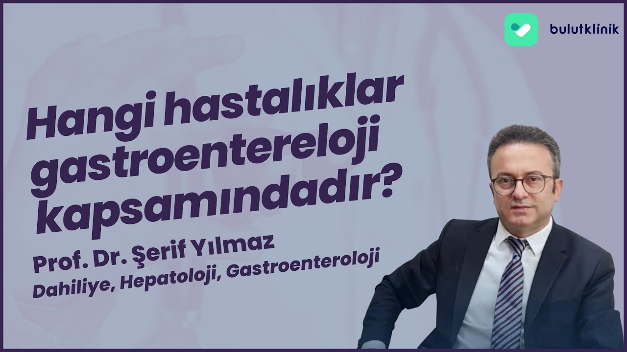 Hangi Hastalıklar Gastroentereloji Kapsamındadır?