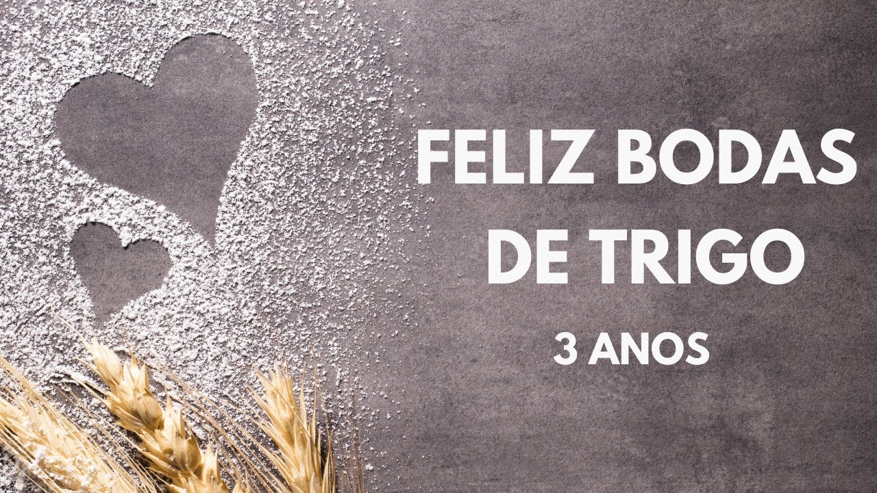FELIZ BODAS DE TRIGO (3 anos)