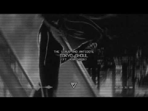 The Virus and Antidote - Tokyo Ghoul (ft. Kamiyada)