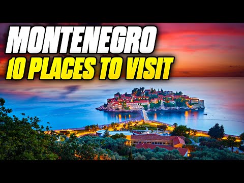 10 Best Places to Visit in Montenegro - Your Ultimate Travel Guide
