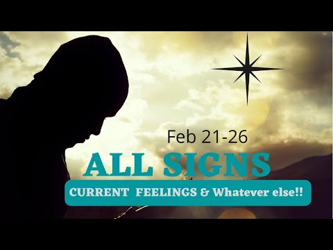 ALL SIGNS "CURRENT FEELINGS & WHATEVER ELSE COMES THROUGH" FEBRUARY 21-26 2022 TAROT