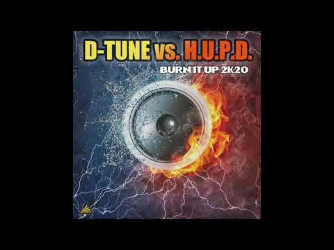 D Tune vs  H U P D - Burn It Up 2K20 2020 (D Tune Radio Mix)