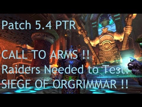 CALL TO ARMS !! Come Test Siege of Orgrimmar !! - WoW Patch 5.4 PTR !!