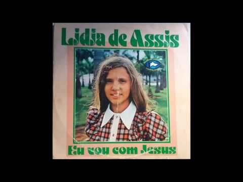 Lídia De Assis - LP Eu Vou Com Jesus (Completo)