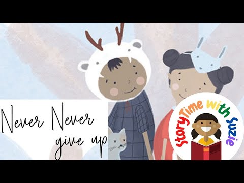 Kids book read aloud: Never Never Give Up by Willa Bear