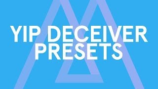 Yip Deceiver - Presets [Audio Stream]