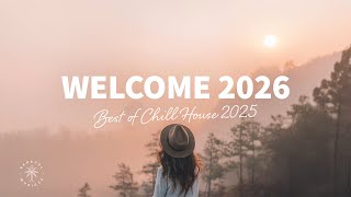 Welcome 2026 🎉 Best of 2025 Chill House, Deep & Tropical House, Dance Music Mix
