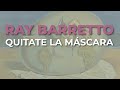 Ray Barretto - Quitate la Máscara (Audio Oficial)