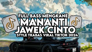 Download lagu Dj Mananti Jawek Cinto - Fauzana Full Bass Style Trabas Viral TikTok 2024 mp3