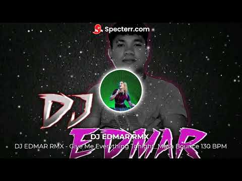 DJ EDMAR RMX - Give Me Everything Tonight_Masa Bounce 130 BPM