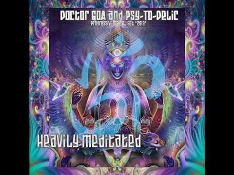 Doctor GoA and Psy To Delic   Heavily Meditated Progressive PsY DJ Set   2019