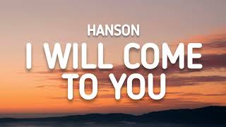 Hanson - I Will Come To You (Lyrics)