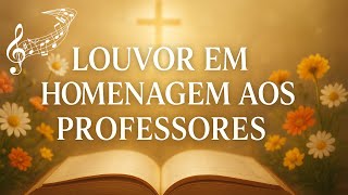 Mestre do Amor e da Esperança – Música Cristã em Homenagem aos Professores | Louvor e Gratidão📖🙏