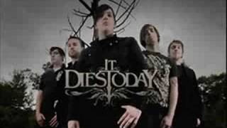 IT DIES TODAY- 6TH of june