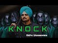 Knock | Sidhu Moose Wala | Kuj Ni rakha Baliyea Sadiyean reesa ch | Punjabi Song 2023