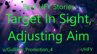 Best HFY Reddit Stories: Target In Sight, Adjusting Aim