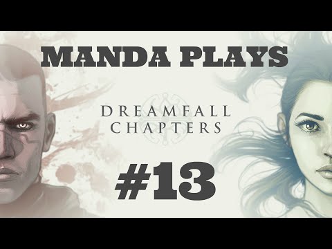 Manda Plays: Dreamfall Chapters Rebels: part 13 - BOOK 2
