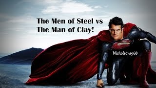 The Men of Steel vs THE MAN OF CLAY!