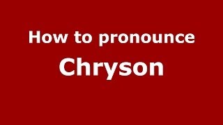 How to pronounce Chryson