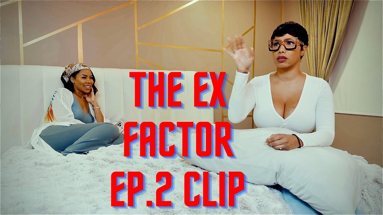 The Ex Factor Ep.2 (Clip Preview) Watch NOW and Turn on Notifications!🚨