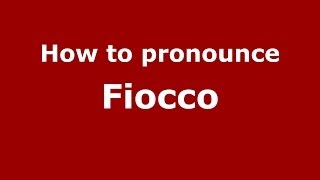 How to pronounce Fiocco